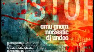 Omu Gnom  Stop cu Norzeatic si DJ Undoo [upl. by Capps620]