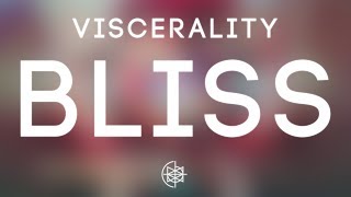 Viscerality  Bliss [upl. by Joycelin]