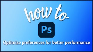 How to Optimize Photoshop Preferences for Better Performance [upl. by Harim]