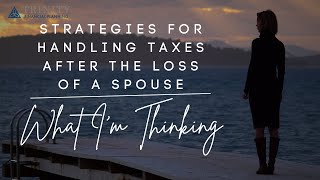 Strategies for Handling Taxes After the Loss of a Spouse Key Insights and Advice [upl. by Ailecra]