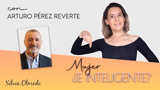 Entrevista a ARTURO PÉREZ REVERTE  ¿MUJER e INTELIGENTE ¿Condenada a la SOLEDAD  SILVIA OLMEDO [upl. by Anelra]