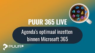 Puur 365 Live  Agenda’s optimaal inzetten binnen Microsoft 365 [upl. by Alaik709]