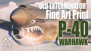 quotOld Exterminatorquot Col Scott P40 Warhawk Flying Tiger Fine Art Print by Artist Craig Tinder [upl. by Anuayek]