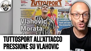 Tuttosport contro Vlahovic Deve segnare o torna Morata Mossa della dirigenza  Avsim [upl. by Gowon]