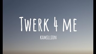 KaMillion  Twerk 4 Me Lyrics  so darling darling twerk for me [upl. by Halfdan]