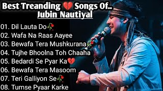 Best of Jubin Nautiyal 2023  Jubin Nautiyal Sad Songs  Latest Bollywood Songs  Indian songs [upl. by Maltzman458]