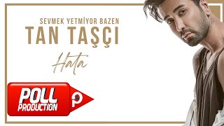 Tan Taşçı  Hata Official Audio Video [upl. by Yasmine]