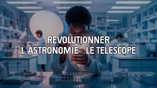 TÉLESCOPE  LA RÉVOLUTION ASTRONOMIQUE 🌌  Comment une invention a transformé notre vision des étoi [upl. by Asirralc]