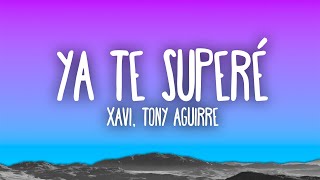 Xavi Tony Aguirre  Ya Te Superé [upl. by Graham]