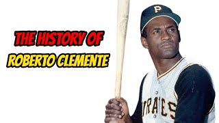 The History Of Roberto Clemente [upl. by Killy360]