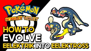 Pokemon Scarlet amp Violet  How To Evolve Eelektrik Into Eelektross  How To Get Eelektross [upl. by Nylodnewg274]