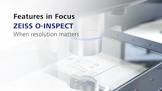 ZEISS OINSPECT How High Resolution Enhances Accuracy [upl. by Dorn947]