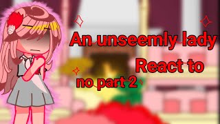 An Unseemly Lady react toREAD WARNINGManhwakinemastercapcut [upl. by Trixy971]