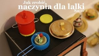 Jak zrobić akcesoria kuchenne naczynia dla lalki [upl. by Etnuahs]