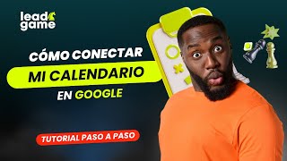 Como conectar mi calendario de google a LEAD GAME [upl. by Ruder]