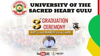 University of the Sacred Heart Gulu USHG 3rd Graduation Ceremony 23rd march 2024 [upl. by Cleon348]