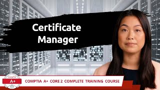 CompTIA A Core 2 2201102  Certificate Manager  Exam Objective 13  Course Training Video [upl. by Skell]