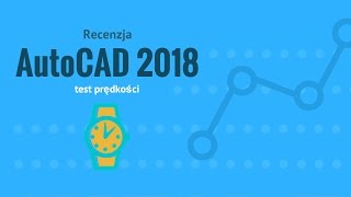 Test prędkości AutoCAD 2018 vs AutoCAD 2011 [upl. by Yasnyl]