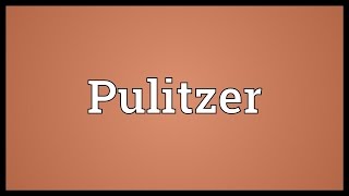 Pulitzer Meaning [upl. by Nayek]