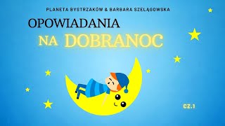 OPOWIADANIA NA DOBRANOC 🌙✨ cz 1 I Słuchowiska dla dzieci I [upl. by Kcerred]