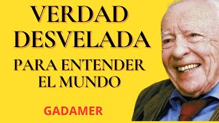 Verdad Desvelada en Gadamer Verdad y Método [upl. by Karia]