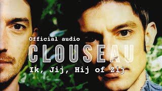 Clouseau  Ik Jij Hij of Zij Official Audio [upl. by Cilka]