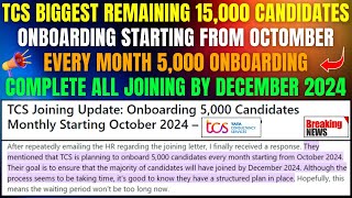 TCS PENDING 15000 CANDIDATES ONBOARDING UPDATE  EVERY MONTH 5000 JOINING STARTING FROM OCT TO DEC [upl. by Ellerret]