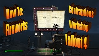 How to Do Fireworks in Fallout 4s Contraptions Workshop DLC [upl. by Sandra]