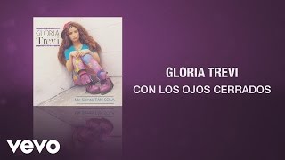 Gloria Trevi  Con los Ojos Cerrados Cover Audio [upl. by Trinity602]