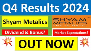 SHYAM METALICS Q4 results 2024  SHYAM METALICS results today  SHYAM METALICS Share latest News [upl. by Hnib]