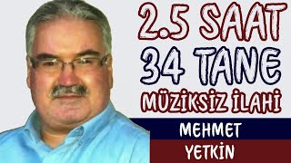 Mehmet YETKİN  34 MÜZİKSİZ İLAHİ MÜZİKSİZ İLAHİ [upl. by Sorce828]