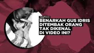 Benarkah Gus Idris Ditembak Orang Tak Dikenal di Video Ini [upl. by Ahsla]