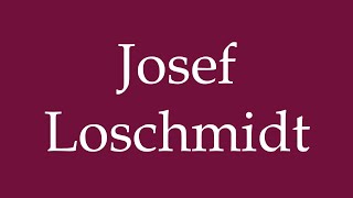 How to Pronounce Josef Loschmidt Correctly in German [upl. by Annabel]