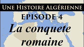 Histoire d Algérie  ep4  La conquête romaine  تاريخ الجزائر [upl. by Htebazile963]