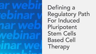 Defining A Regulatory Path For Induced Pluripotent Stem Cells Based Cell Therapy [upl. by Skier431]