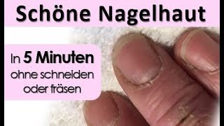 Schöne Nagelhaut in 5 Minuten OHNE schneiden [upl. by Chemaram]