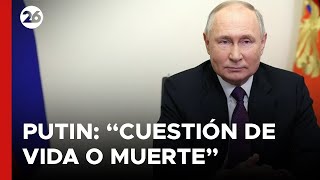 RUSIA  Vladímir Putin quotUcrania es una cuestión de vida o muertequot [upl. by Leontine]