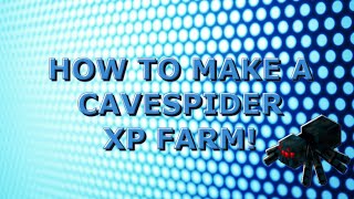 How To Make A Cave Spider XP Farm 1718 [upl. by Aneerahs453]