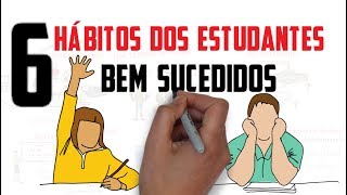 6 HÁBITOS DOS ESTUDANTES BEM SUCEDIDOS  Seja Um Estudante Melhor [upl. by Sajovich]