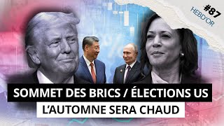 HEBDOR 87  SOMMET DES BRICS 2024 ÉLECTIONS US et COURS DE L’OR RECORD dans l’actu de la semaine [upl. by Eonak706]