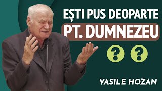 Vasile Hozan  Ești pus deoparte pentru Dumnezeu  PREDICĂ 2024 [upl. by Weaks]