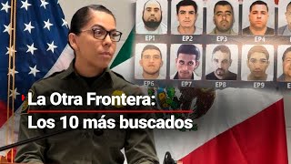 LaOtraFrontera  Un Recorrido por el muro de los 10 MÁS BUSCADOS ¿Quiénes son [upl. by Oilisab]