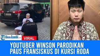 Youtuber Winson Reynaldi Viral Parodikan Paus Fransiskus Di Kursi Roda Tuai Kecaman Warganet [upl. by Primaveras]