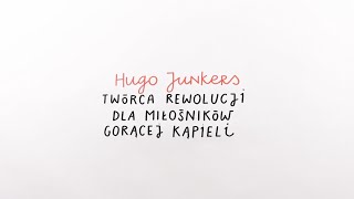 Hugo Junkers  twórca rewolucji dla miłośników gorącej kąpieli [upl. by Ariik]