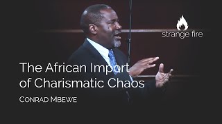 The African Import of Charismatic Chaos Conrad Mbewe Selected Scriptures [upl. by Erehpotsirhc]