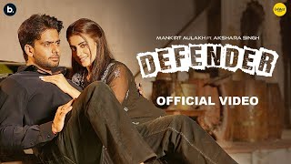 Official Music Video  Defender by Mankirt Aulakh  Akshara Singh  Renuka Panwar  Ishtar Punjabi [upl. by Abbe]