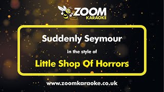 Little Shop Of Horrors  Suddenly Seymour  Karaoke Version from Zoom Karaoke [upl. by Ettelocin]