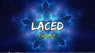 Tilley  Laced [upl. by Naedan]