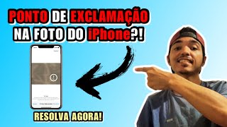 PONTO de EXCLAMAÇÃO nas fotos de seu iPhone Resolva agora [upl. by Chadabe]