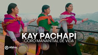 Coro Manantial de Vida Quito  Kay Pachapi [upl. by Sheena]